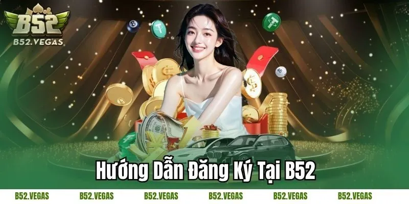 Hướng dẫn đăng ký tại B52