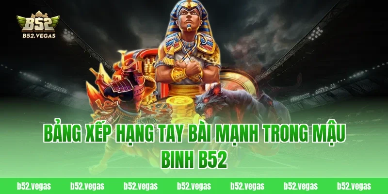 Bảng xếp hạng tay bài mạnh trong mậu binh B52