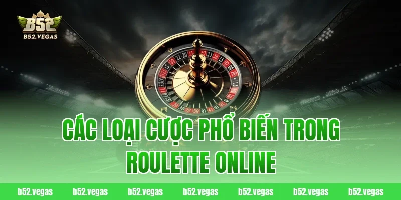 Các loại cược phổ biến trong Roulette Online