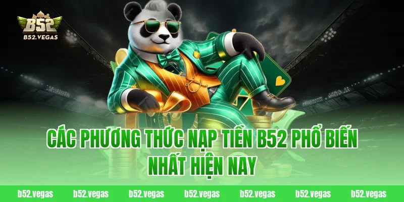 Các phương thức nạp tiền B52 phổ biến nhất hiện nay