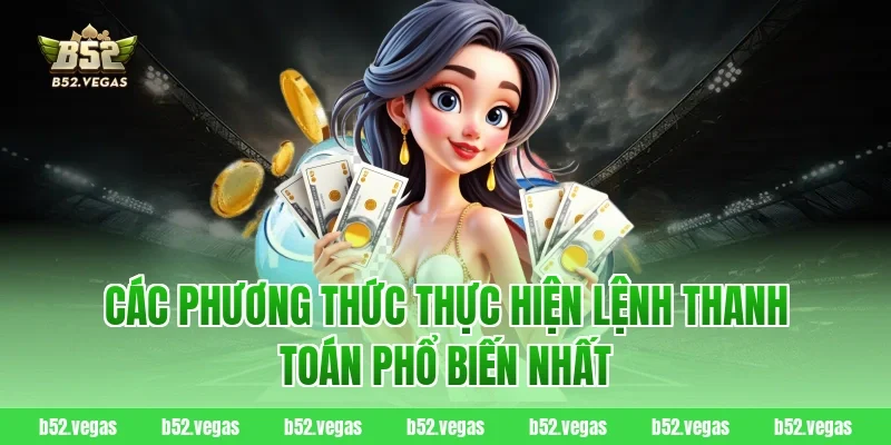 Các phương thức thực hiện lệnh thanh toán phổ biến nhất