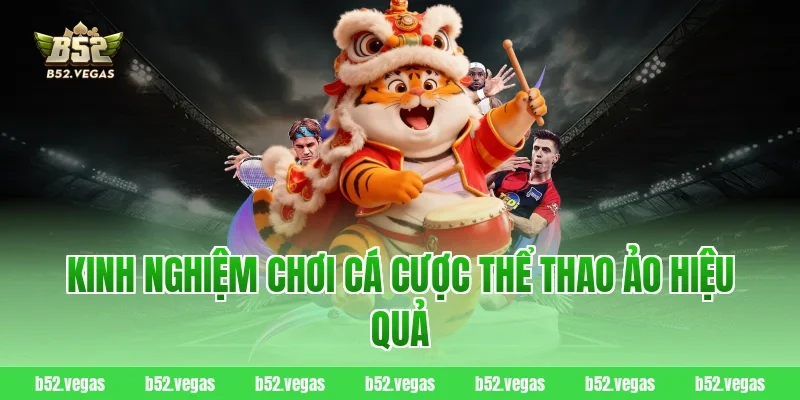 Kinh nghiệm chơi cá cược thể thao ảo hiệu quả