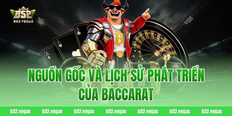 Nguồn gốc và lịch sử phát triển của baccarat