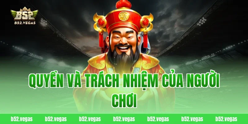 Quyền và trách nhiệm của người chơi
